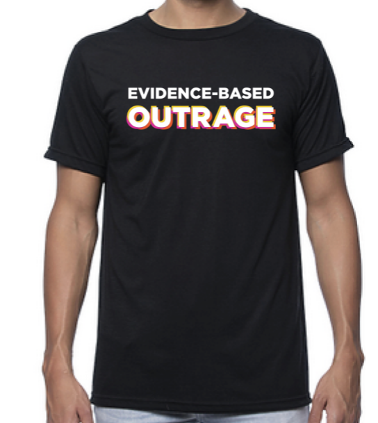 Evidence Based Outrage T-shirt w/ "Pissed Off" Scientists Back-Bamboo Fabric