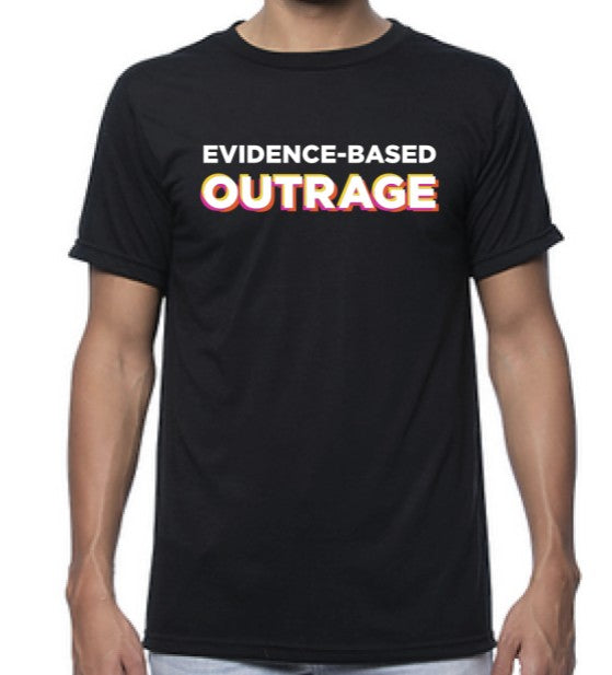 Evidence Based Outrage T-shirt w/ "Pissed Off" Scientists Back-RPET Fabric
